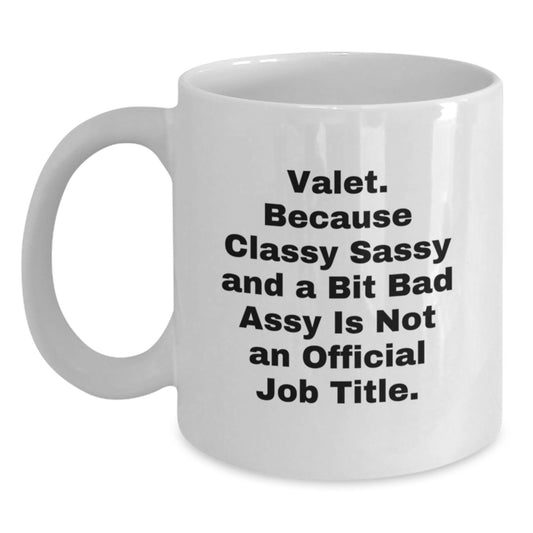 Valet Gifts White Coffee Mug Funny Quote Birthday Unique Gifts from Men to Valet - Main