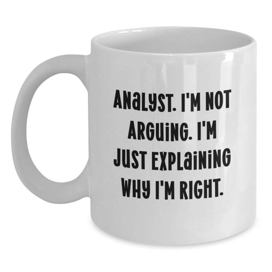 Funny Analyst Gifts from Friends - 'I'm Not Arguing...' White Coffee Mug for Birthday - Main