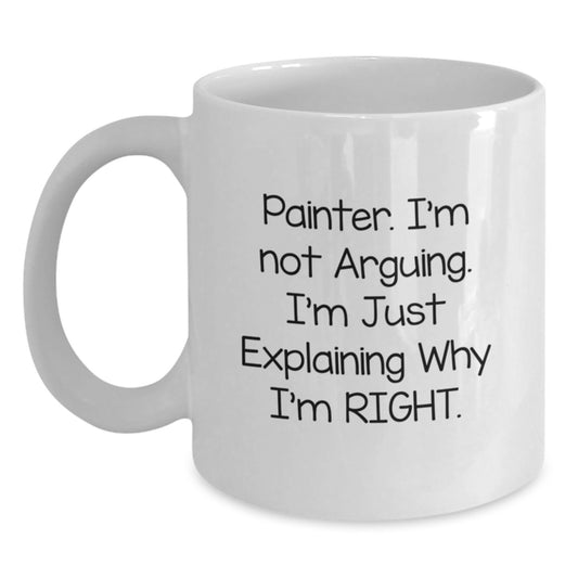 Painter Gifts, Funny Quote White Coffee Mug, Birthday Unique Gifts from Friends - Main