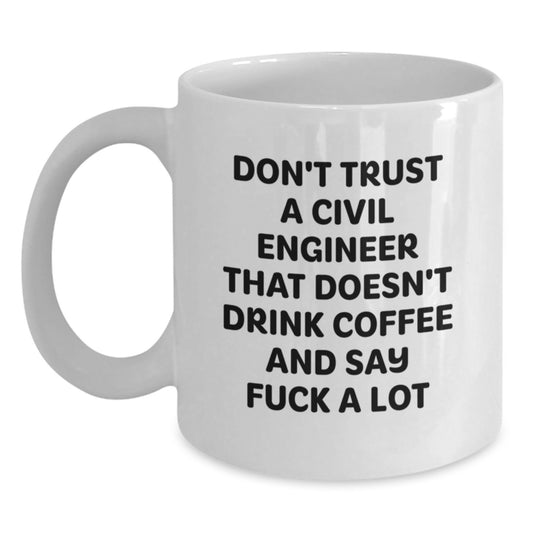 Funny Civil Engineer White Coffee Mug Gifts from Friends and Family for Civil Engineers Birthday Unique Finds - Main