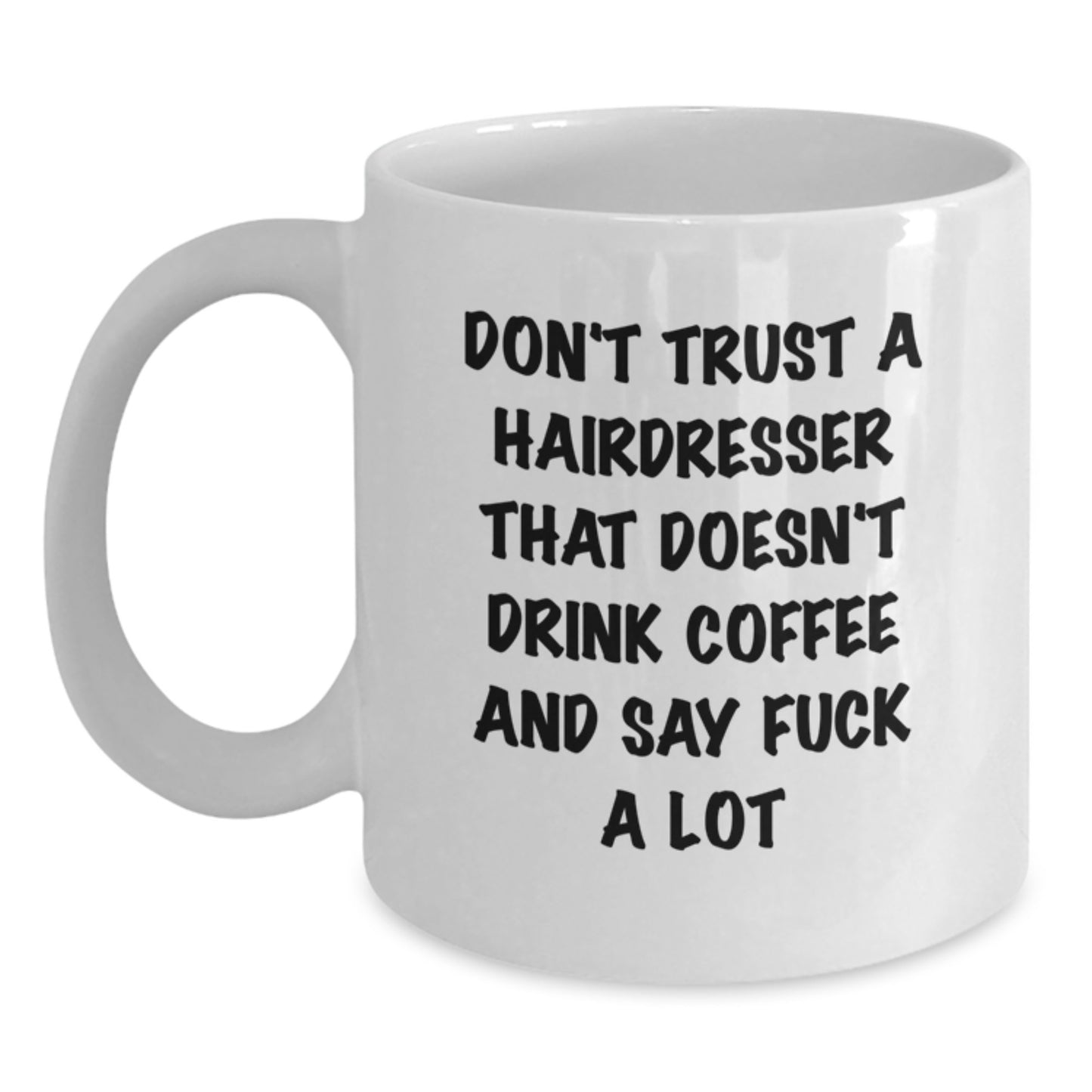 Funny Hairdresser Gifts from Friends - White Coffee Mug with 'Don't Trust...' Quote, Birthday Unique Gifts for Hairdresser - Main