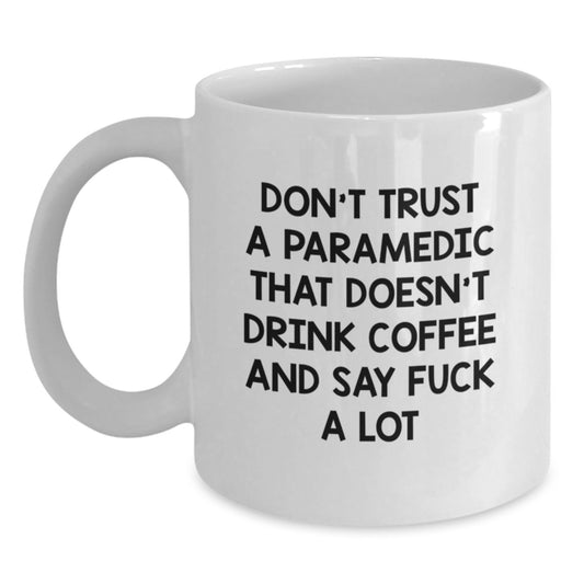 Funny Rescue Worker Gifts for Men from Friends, Rescue Worker White Coffee Mug with Don't Trust A Rescue Worker That Doesn't Drink Coffee And Say F--k A Lot Quote, White Coffee Mug for Graduation - Main