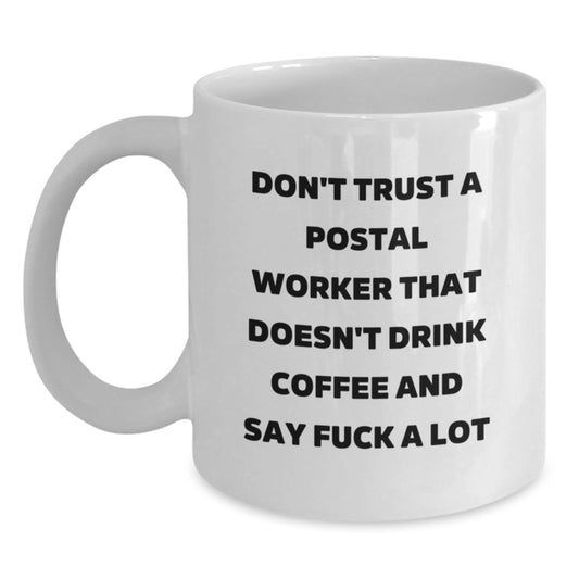 Funny Postal Worker Gifts White Coffee Mug - 'Don't Trust...' Quote for Birthday - Main
