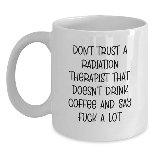 Funny Radiation Therapist Gifts, White Coffee Mug, Birthday Unique Presents for Men, Gifts from Friends, Radiation Therapist White Coffee Mug - Main