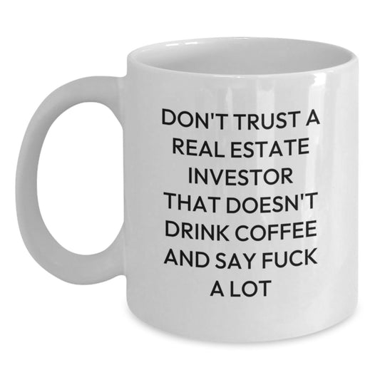 Funny Real Estate Investor Gifts for Men from Friends, White Coffee Mug with 'Don't Trust...' Quote, Perfect for Graduation - Main