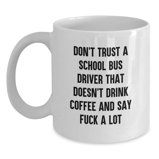 Funny School Bus Driver Gifts from Friends, White Coffee Mug, School Bus Driver Quote, Christmas Unique Gift for School Bus Driver - Main