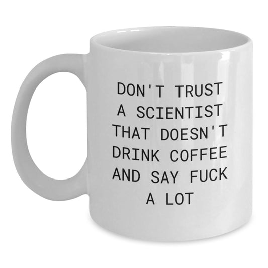 Funny Scientist Gifts for Her Him Birthday, White Coffee Mug, 'Don't Trust A Scientist That Doesn't Drink Coffee And Say F**k A Lot' Gifts from Family Friends - Main