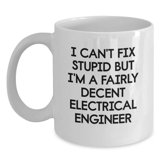 Funny Electrical Engineer Gifts for Men and Women - 'I Can't Fix Stupid' White Coffee Mug, Christmas Unique Presents from Friends and Family - Main