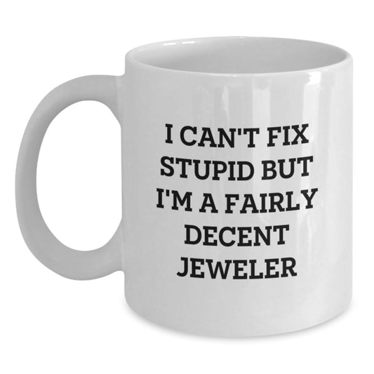 Funny Jeweler Gifts for Men, 'I Can't Fix Stupid' White Coffee Mug for Graduation, Gifts from Friends, Family, Coworkers - Main