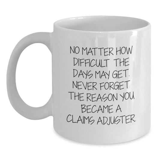 Funny Claims Adjuster Gifts from Family for Men - White Coffee Mug with Inspirational Quote - Graduation Unique Gifts - Main