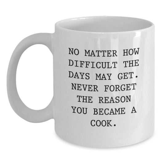 Funny Cook White Coffee Mug Gifts from Men to Graduation Recipients, Inspirational Quote for Her, Him, Family, Friends, and Coworkers - Main