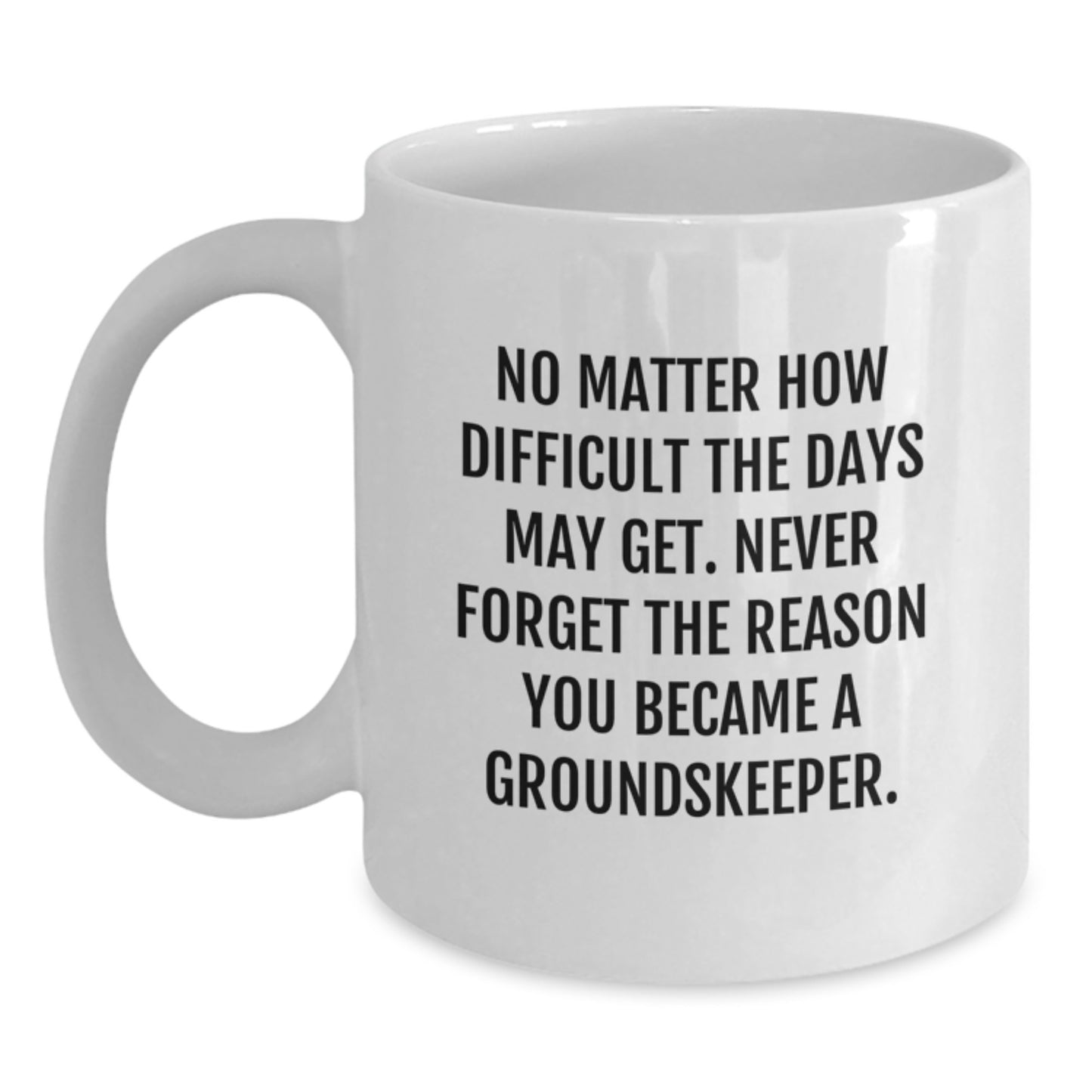 groundskeeper Humor White Coffee Mugs, Funny Inspirational Gifts for groundskeepers, Gifts from Friends, Birthday Unique Gifts for Him or Her - Main