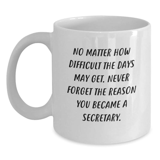Funny Secretary Gifts - 'No Matter How Difficult...' White Coffee Mug for Birthday - Gifts from Friends - Secretary Mug - Main