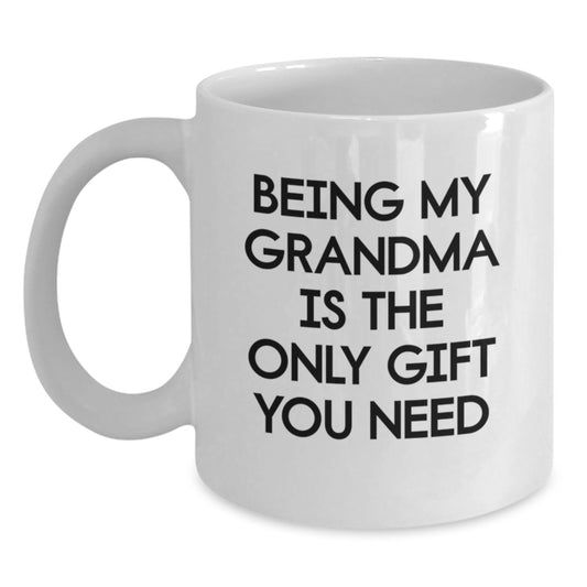 Funny Grandma Gifts, Being My Grandma Is The Only Gift You Need, White Coffee Mug, Gifts from Family to Grandma, Birthday Unique Gifts - Main