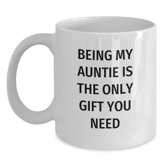 Funny Auntie Gifts from Family, 'Being My Auntie Is The Only Gift You Need' White Coffee Mug for Birthday - Main