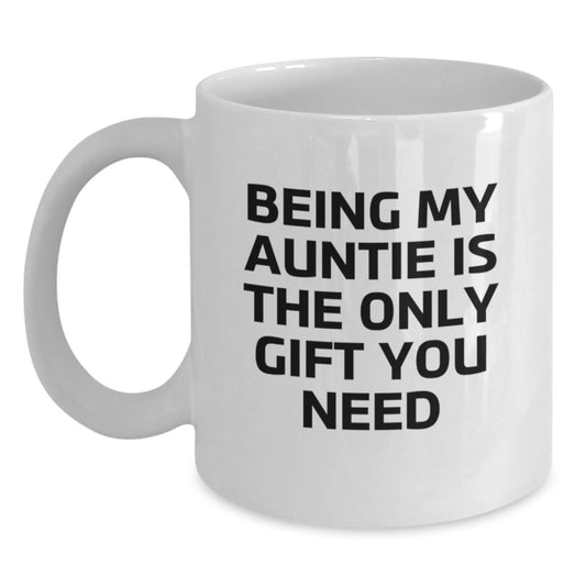 Funny Auntie Gifts for Birthday from Aunties - Being My Auntie Is The Only Gift You Need White Coffee Mug - Main