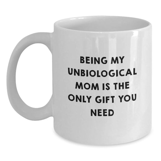Unbiological Mom Gifts, Funny Quotes for Unbiological Moms, White Coffee Mugs for Birthday, Gifts from Women to Unbiological Mom - Main