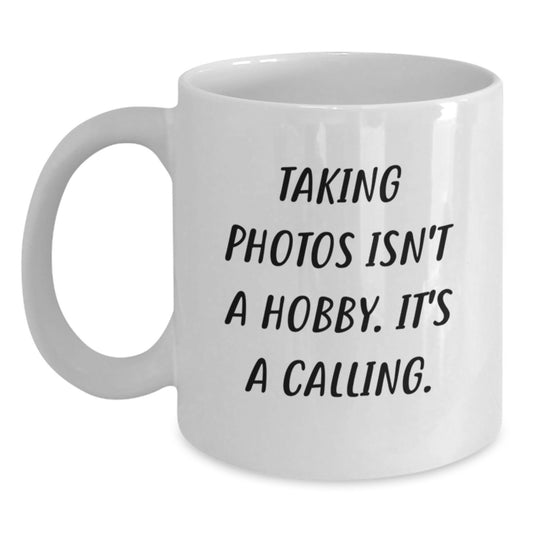 Funny Taking Photos Quote White Coffee Mugs Gifts from Friends for Taking Photos Enthusiasts Christmas Unique Gifts - Main