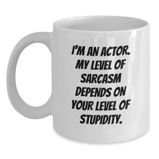 Funny Actor Gifts from Friends, White Coffee Mug for Actor, Christmas Unique Presents with Sarcasm Quote - Main