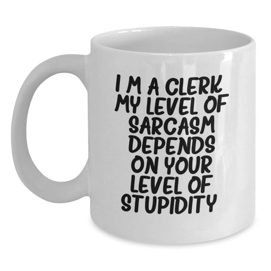 Funny Clerk Gifts for Men from Friends on Birthday Unique Occasions, White Coffee Mug with Sarcasm Quote - Main