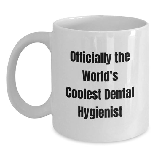 Funny Dental Hygienist Gifts, White Coffee Mug, Birthday Unique Gifts from Friends, 'Officially The World's Coolest Dental Hygienist' Enthusiast Mug - Main