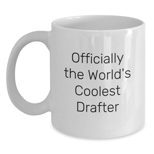 Funny Drafter Gifts, Coolest White Coffee Mugs for Birthday, 'Officially The World's Coolest Drafter' Quote, Gifts from Friends for Him, Unique Birthday Unique Gifts for Men - Main