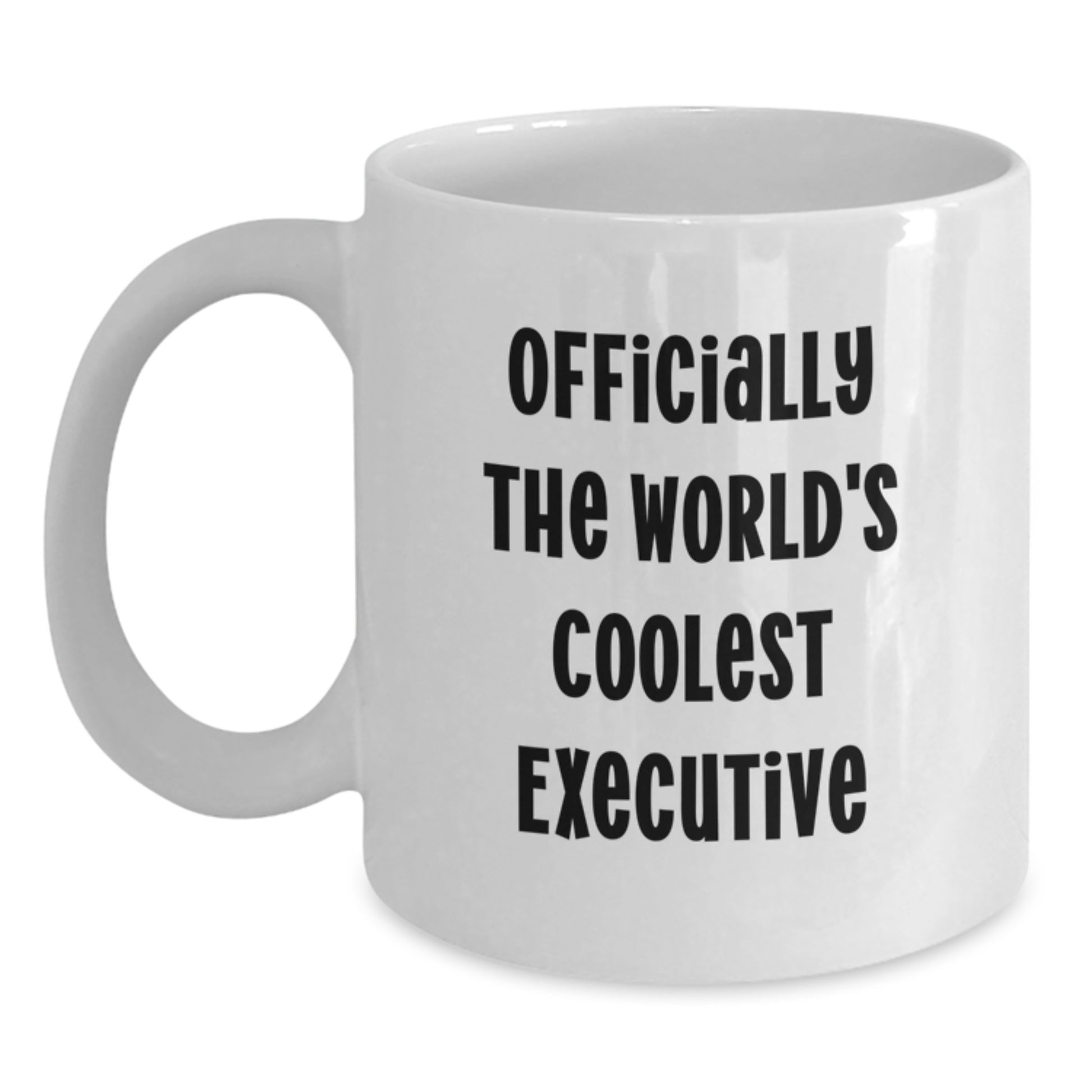 Funny Executive White Coffee Mug - Gifts from Friends - Birthday Unique Gifts for Men Executives, 'Officially The World's Coolest Executive' Quote - Main