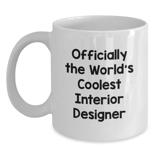 Funny Interior Designer Gifts for Her - World's Coolest White Coffee Mug from Friends to Coworkers, Perfect Birthday Unique Gifts - Main