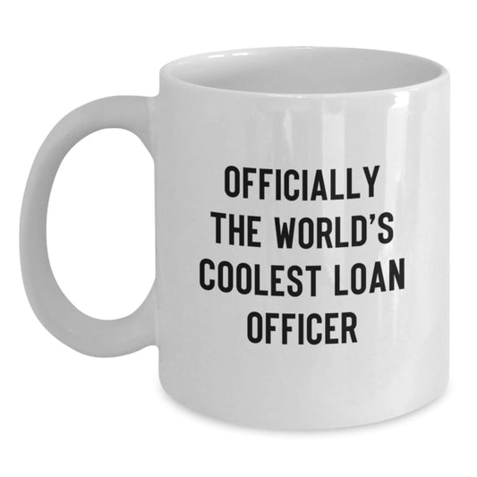 Funny Loan Officer Gifts for Men, Officially The World's Coolest Loan Officer Birthday Unique Mug, White Coffee Mug from Friends - Main