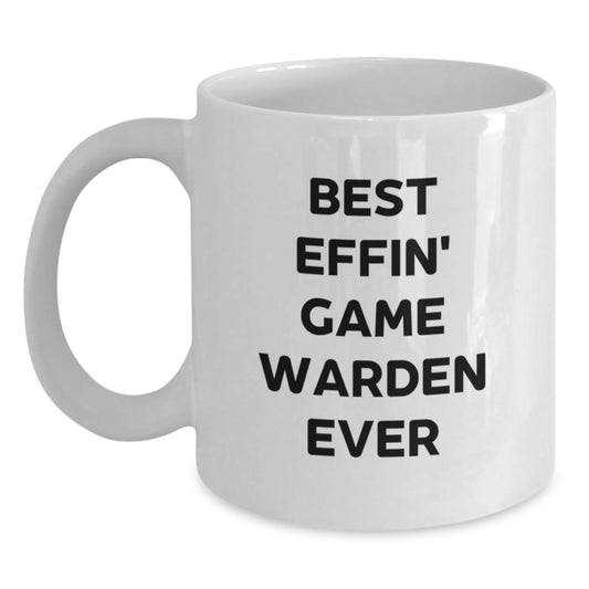 Funny Game Warden Gifts from Friends - Best Effin' Game Warden Ever White Coffee Mug for Birthday Unique Gifts - Main