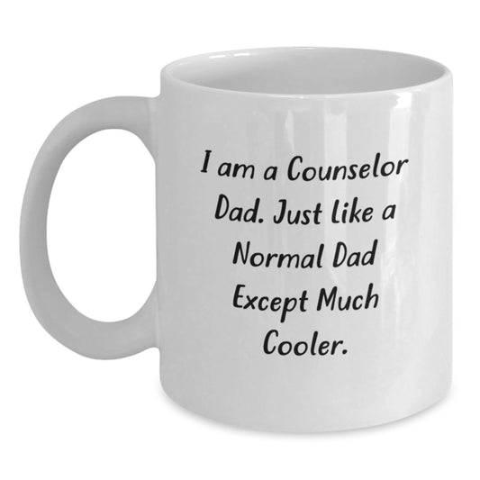 Counselor Dad Gifts, Funny White Coffee Mug for Birthday, 'I Am A Counselor Dad' Quote, Gifts from Dad, Gifts for Counselor - Main