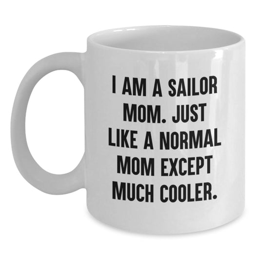 Sailor Mom Gifts, Funny Quote White Coffee Mug, Birthday Unique Gifts from Mom to Sailor, Gifts for Sailor Men - Main
