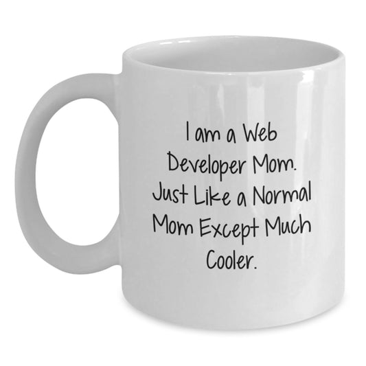 Funny Web Developer Mom Gifts from Mom to Web Developer Birthday Unique White Coffee Mugs - I'm a Web Developer Mom Just Like a Normal Mom Except Much Cooler - Main