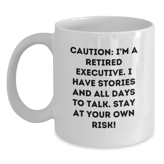 Funny Executive Gifts: White Coffee Mug with Cautionary Quote, Perfect for Coworkers, Friends, or Family - Gifts from Men, Women, or Anyone to Executive, Men, or Women, Birthday Unique Gifts - Main