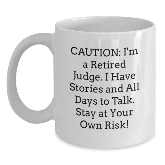 Funny Judge Gift, White Coffee Mug Warnings, 'Caution: I'm A Retired Judge...' , Perfect Birthday Present from Men to Colleagues - Main