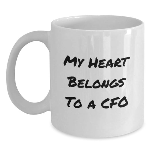 Funny CFO Gifts from Friends for Birthday - 'My Heart Belongs To A CFO' White Coffee Mug, 11oz or 15oz Ceramic, Microwave and Dishwasher Safe - Main