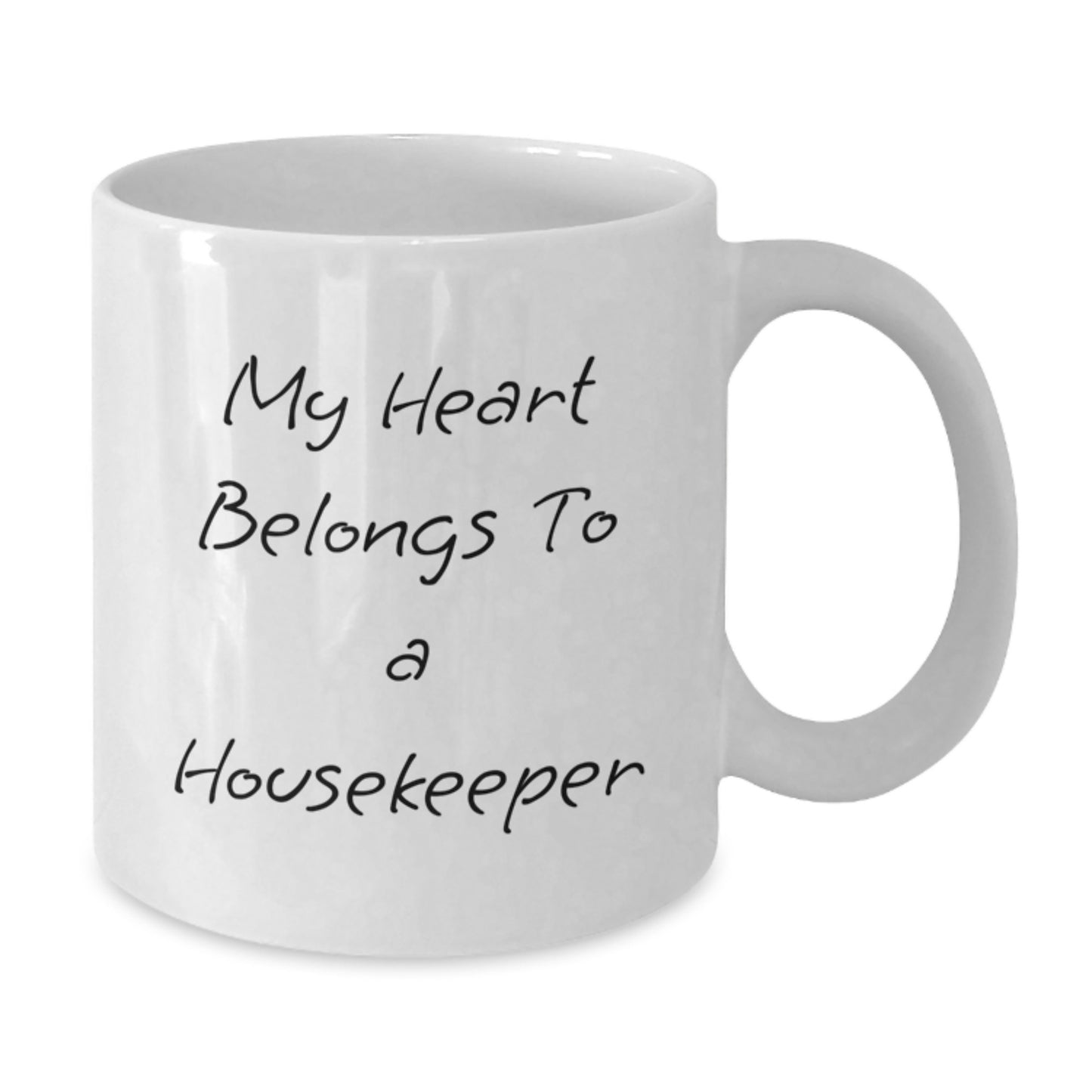 Funny Housekeeper Gifts from Friends - My Heart Belongs To A Housekeeper Quote on White Coffee Mug, 11oz or 15oz Capacity, Ceramic, Microwave and Dishwasher Safe - Additional
