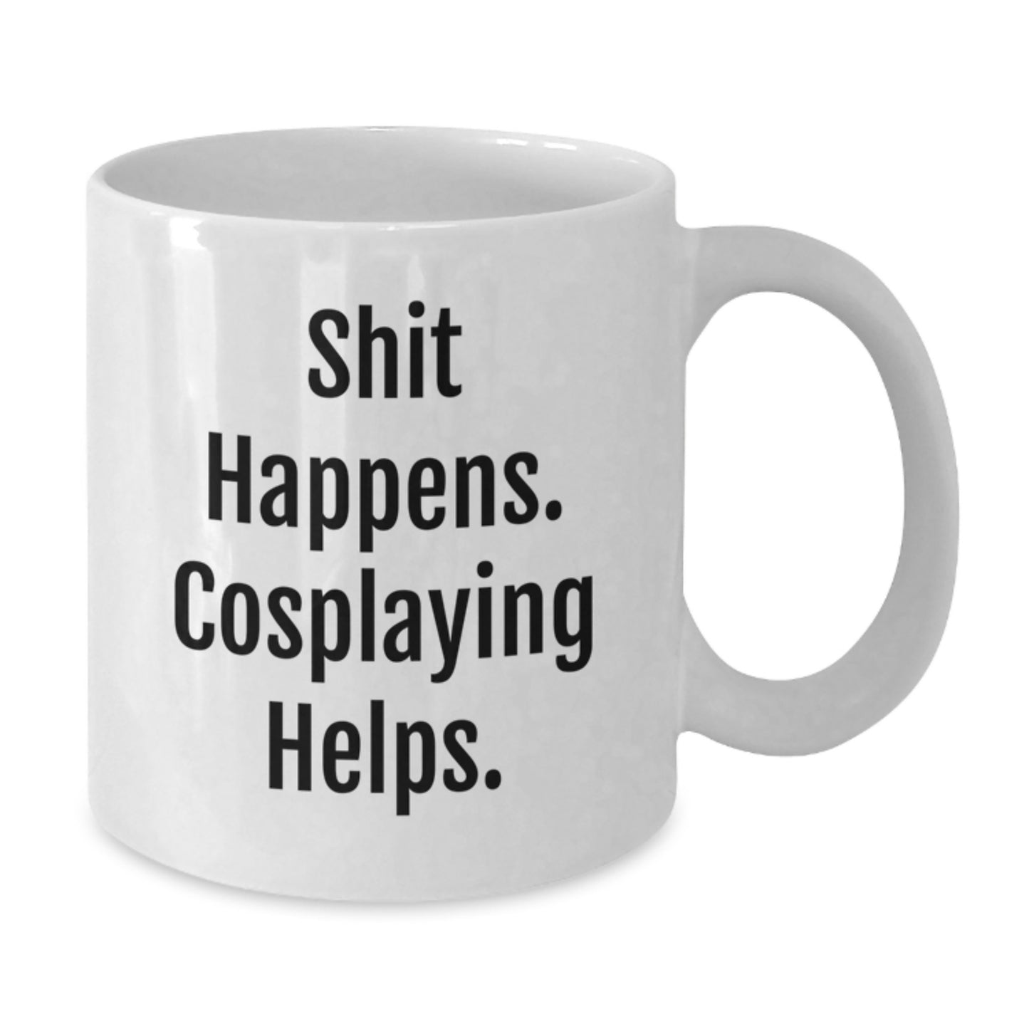 Funny Cosplaying Gifts from Friends, Unique White Coffee Mug for Graduation 'Shit Happens. Cosplaying Helps.' - Additional