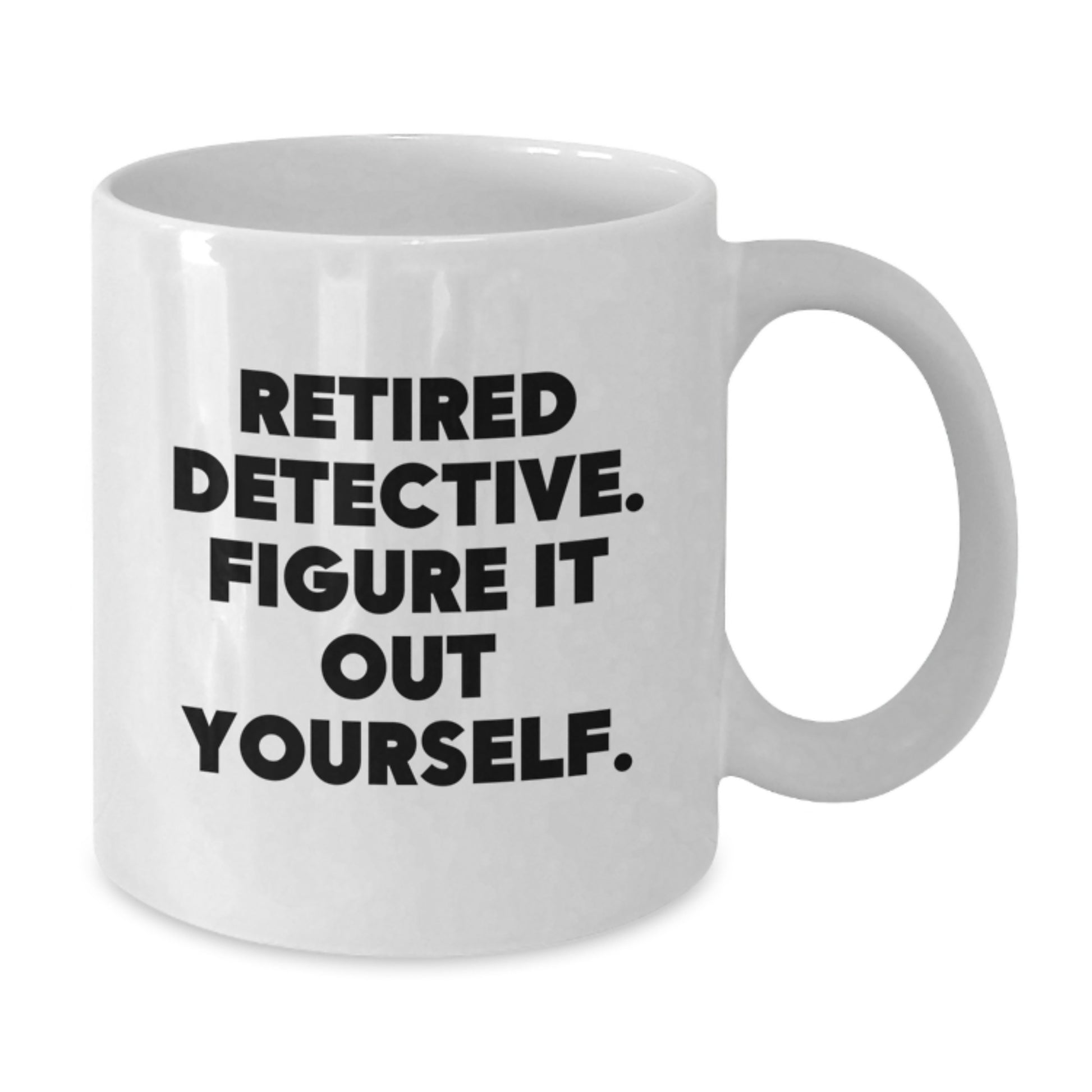 Detective Retirement Gifts for Men from Friends - White Coffee Mug, 'Figure It Out Yourself', Perfect Graduation Unique Gifts - Additional