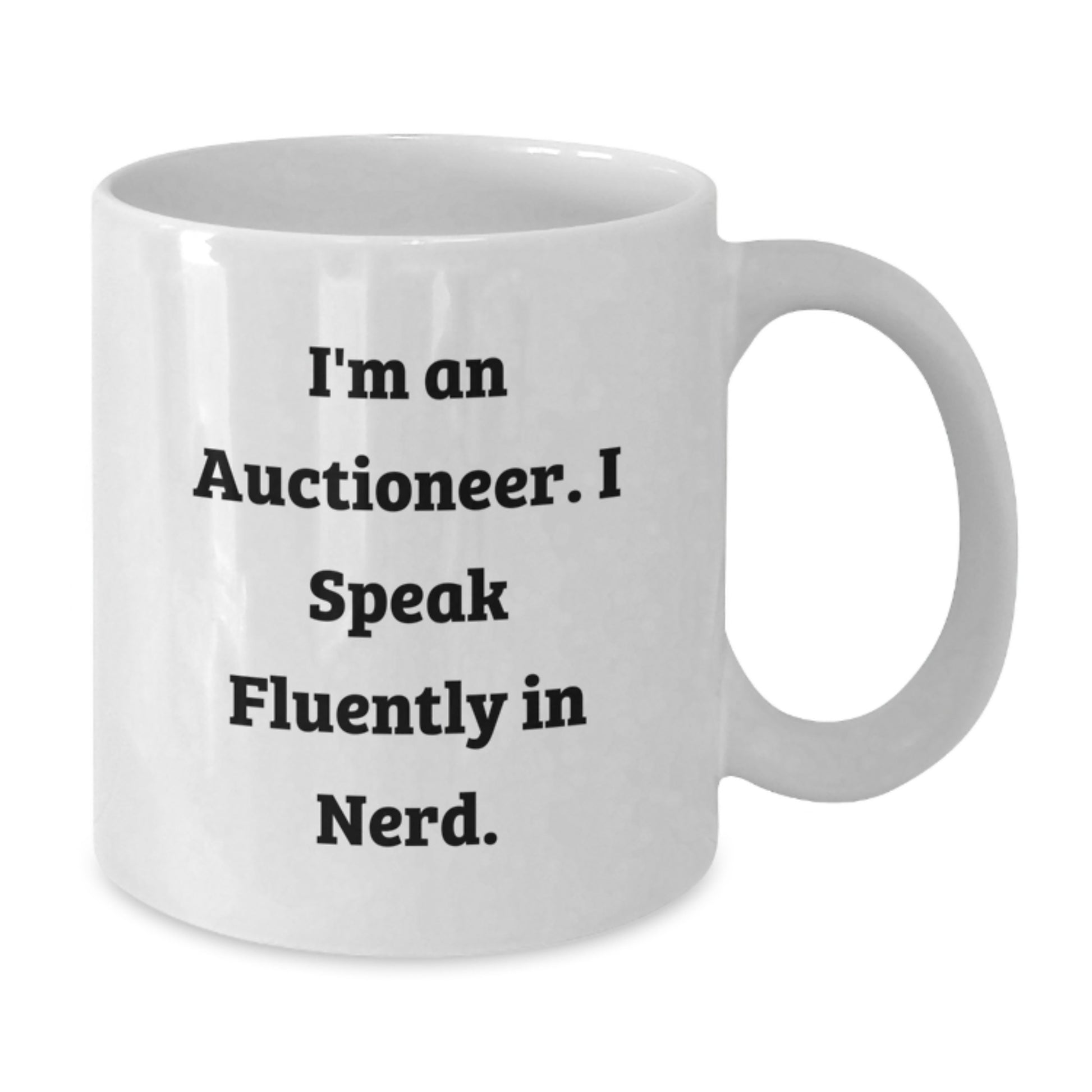 Funny Auctioneer Gifts for Men from Friends - 'I'm An Auctioneer. I Speak Fluently In genius.' White Coffee Mug for Graduation - Additional