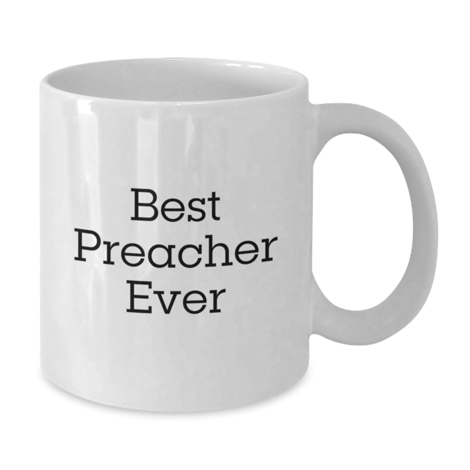 Funny Preacher Gifts from Friends for Best Preacher Ever White Coffee Mug, Birthday Unique Gifts - Additional