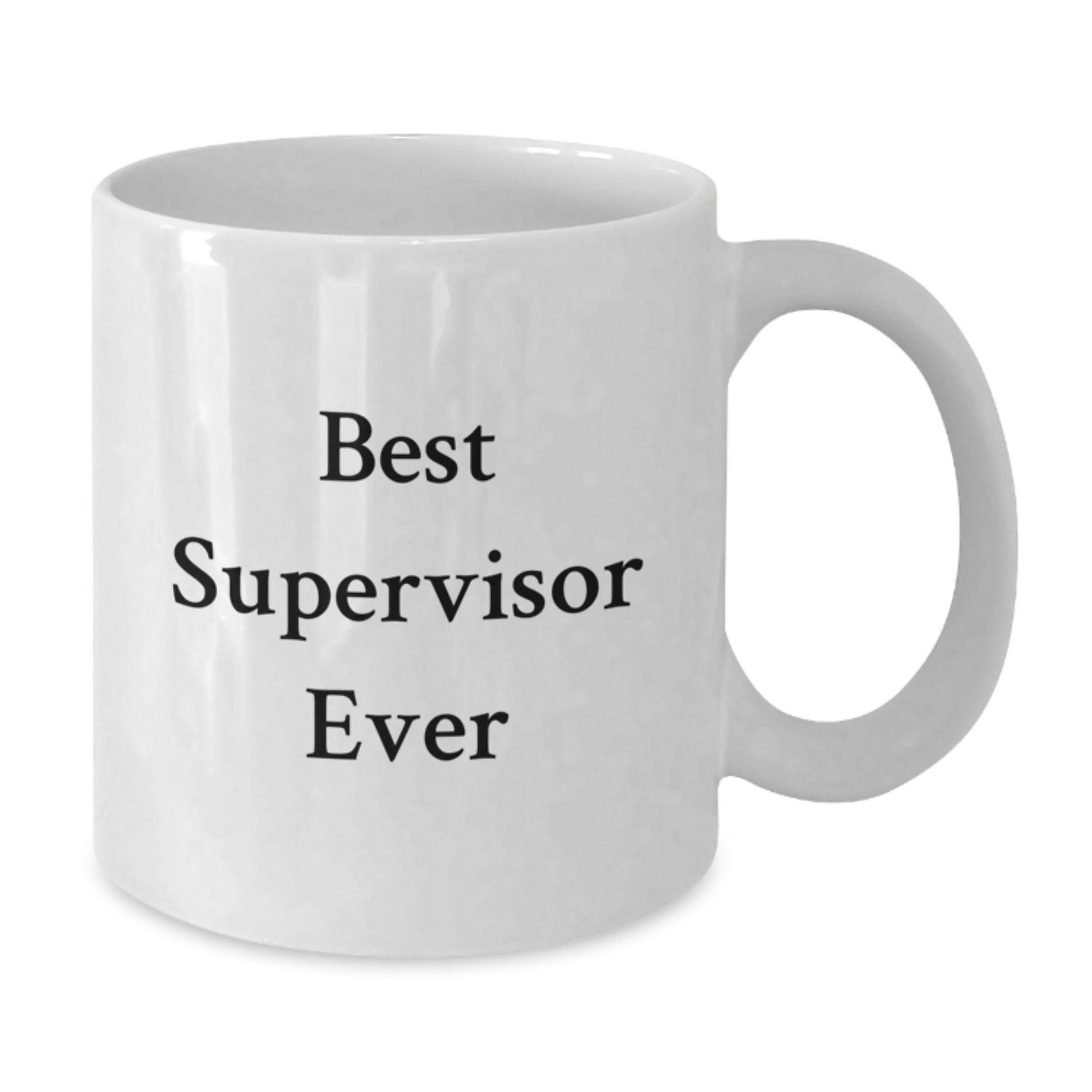 Funny Supervisor Gifts from Friends, Best Supervisor Ever Quote, White Coffee Mug, 11oz or 15oz Capacity, Ceramic, Microwave, Dishwasher Safe, Birthday Unique Gifts - Additional