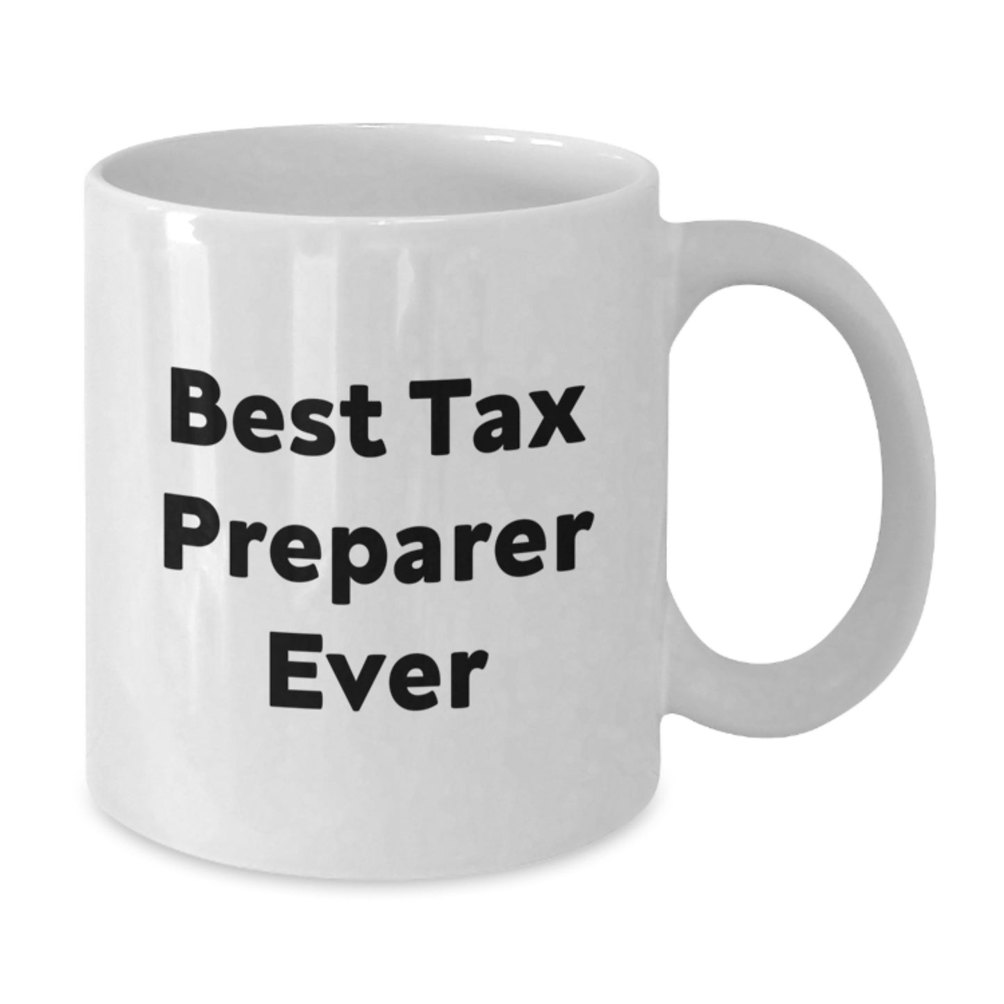 Funny Tax Preparer Quotes White Coffee Mug Gifts from Men to Best Tax Preparer Ever, Birthday Unique Gifts for Tax Preparer - Additional