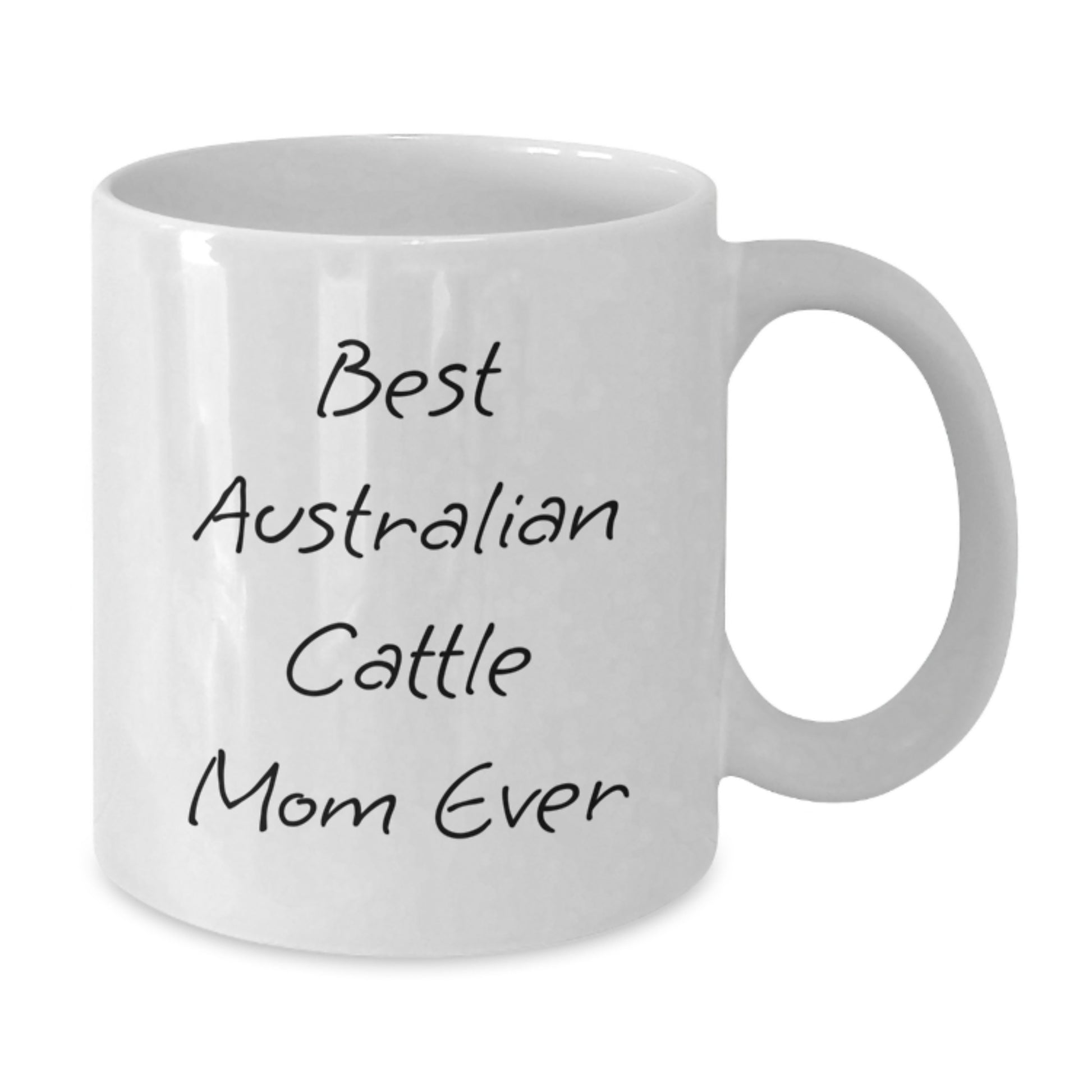 Funny Australian Cattle Dog Mom Gifts from Friends for Graduation Unique Gifts, Best Mom Ever White Coffee Mug, 11oz or 15oz Ceramic - Additional
