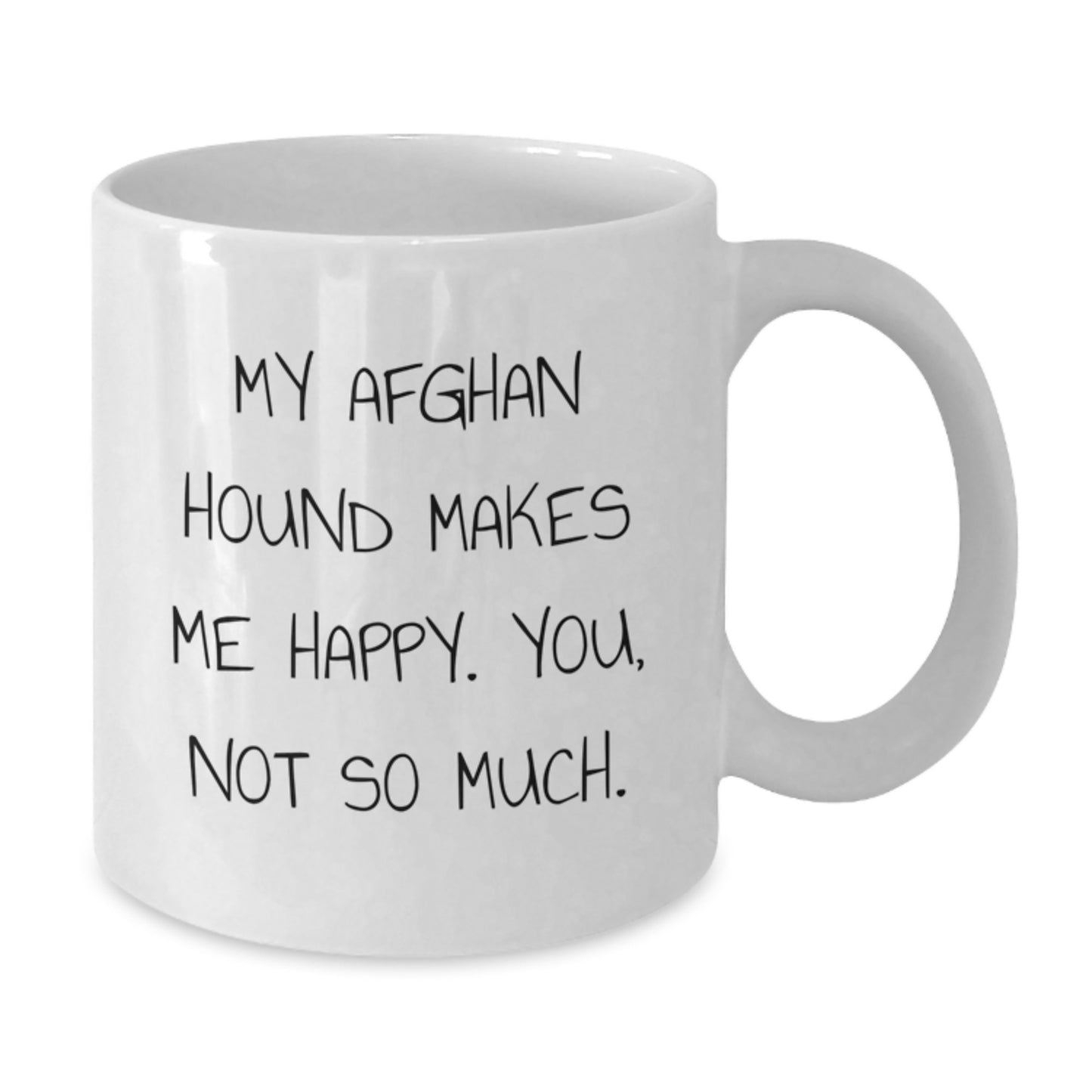 Funny Afghan Hound Dog Lover Gifts from Family, Friends, or Coworkers for Birthday - White Coffee Mug, 'My Afghan Hound Makes Me Happy. You, Not So Much.' - Additional