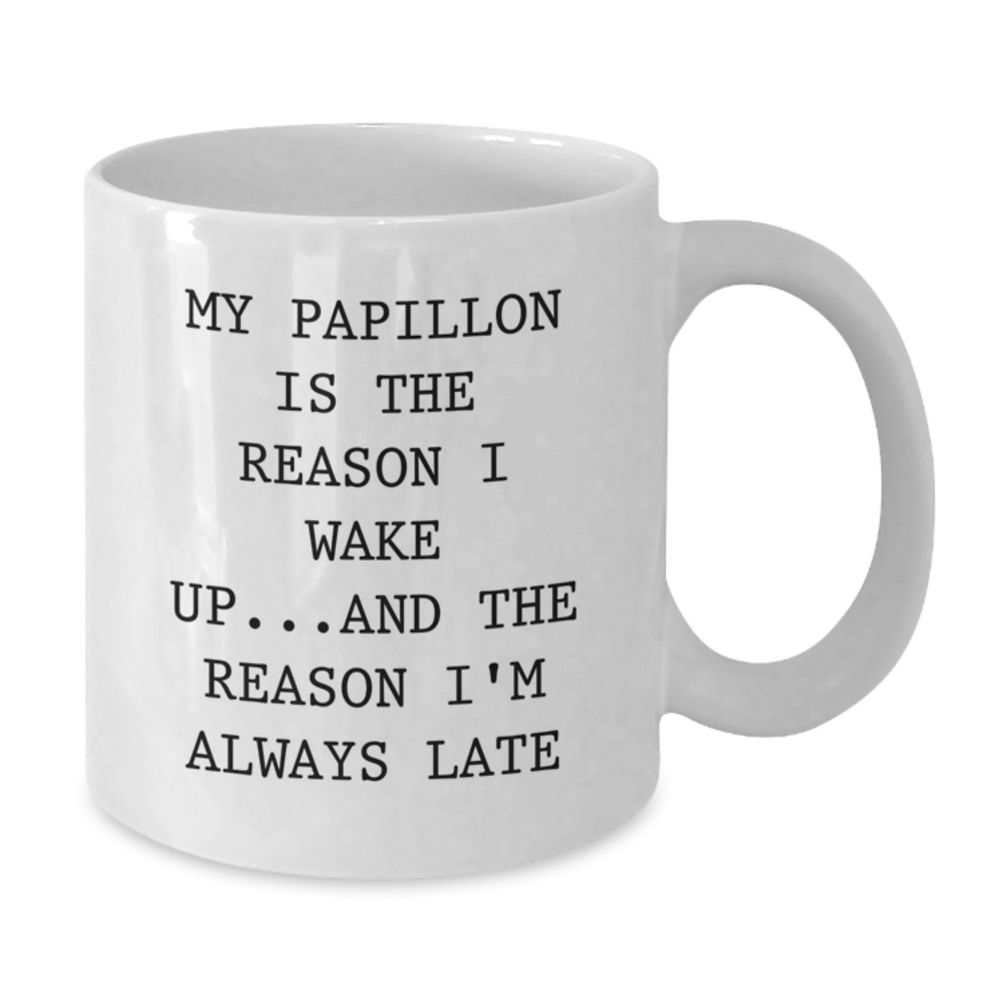 Funny Papillon Dog Lover Gifts for Friends and Family - My Papillon Is The Reason I Wake Up White Coffee Mug - Birthday Unique Gifts from Mom - Additional