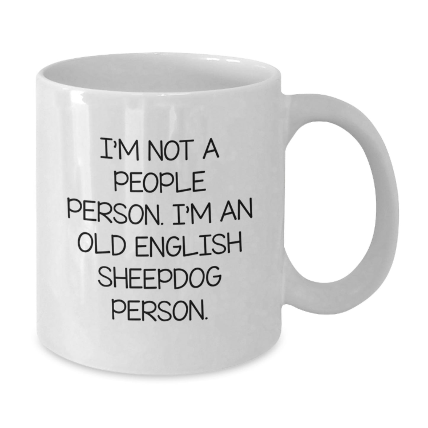 Old English Sheepdog Lovers Funny Quote Gifts from Friends to Family - White Coffee Mug, 11oz or 15oz - Additional