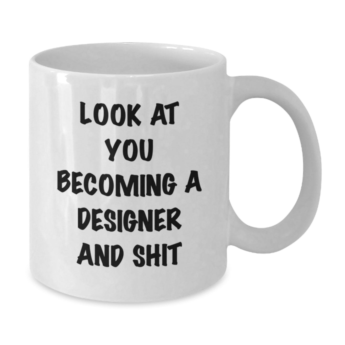 Funny Designer Gifts for Him or Her, White Coffee Mug with Inspirational Quote 'Look At You Becoming A Designer And Shit' from Friends, Perfect Birthday Unique Gift for Designer Enthusiasts - Additional