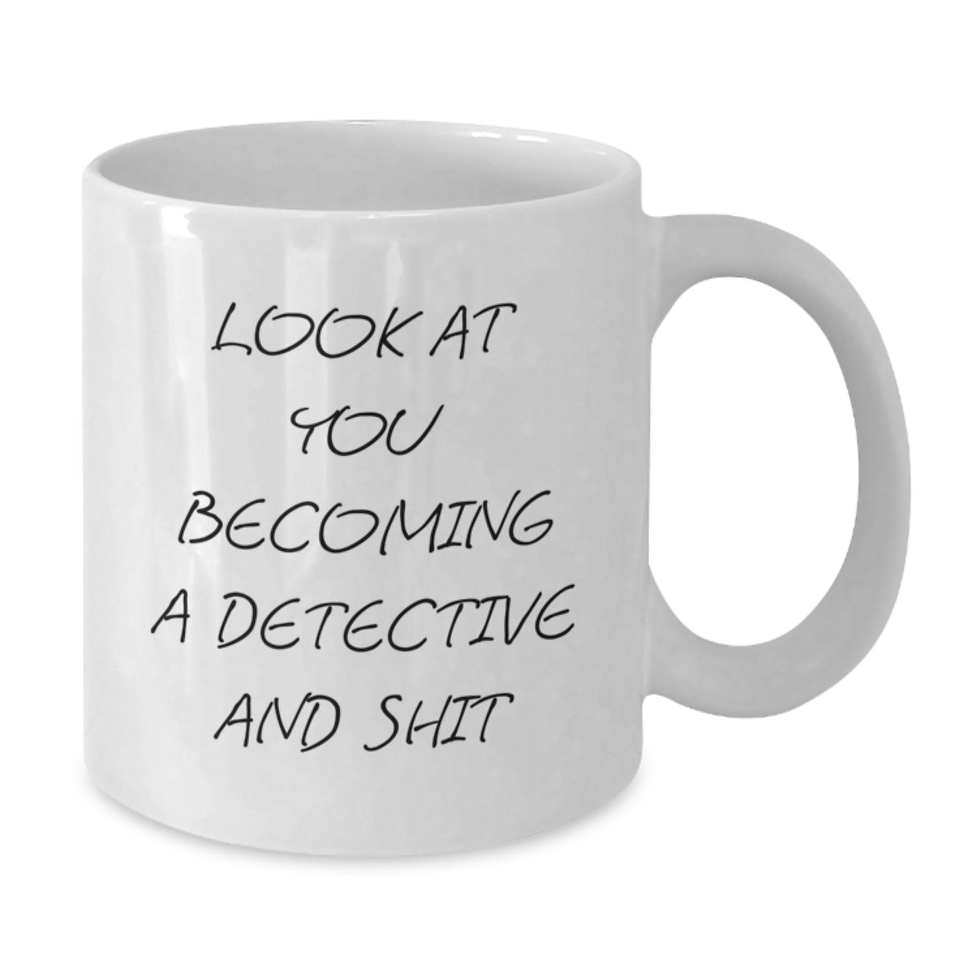 Funny Detective Gifts, White Coffee Mug with 'Look At You Becoming A Detective And Shit' Quote, Birthday Unique Gifts from Friends to Men - Additional