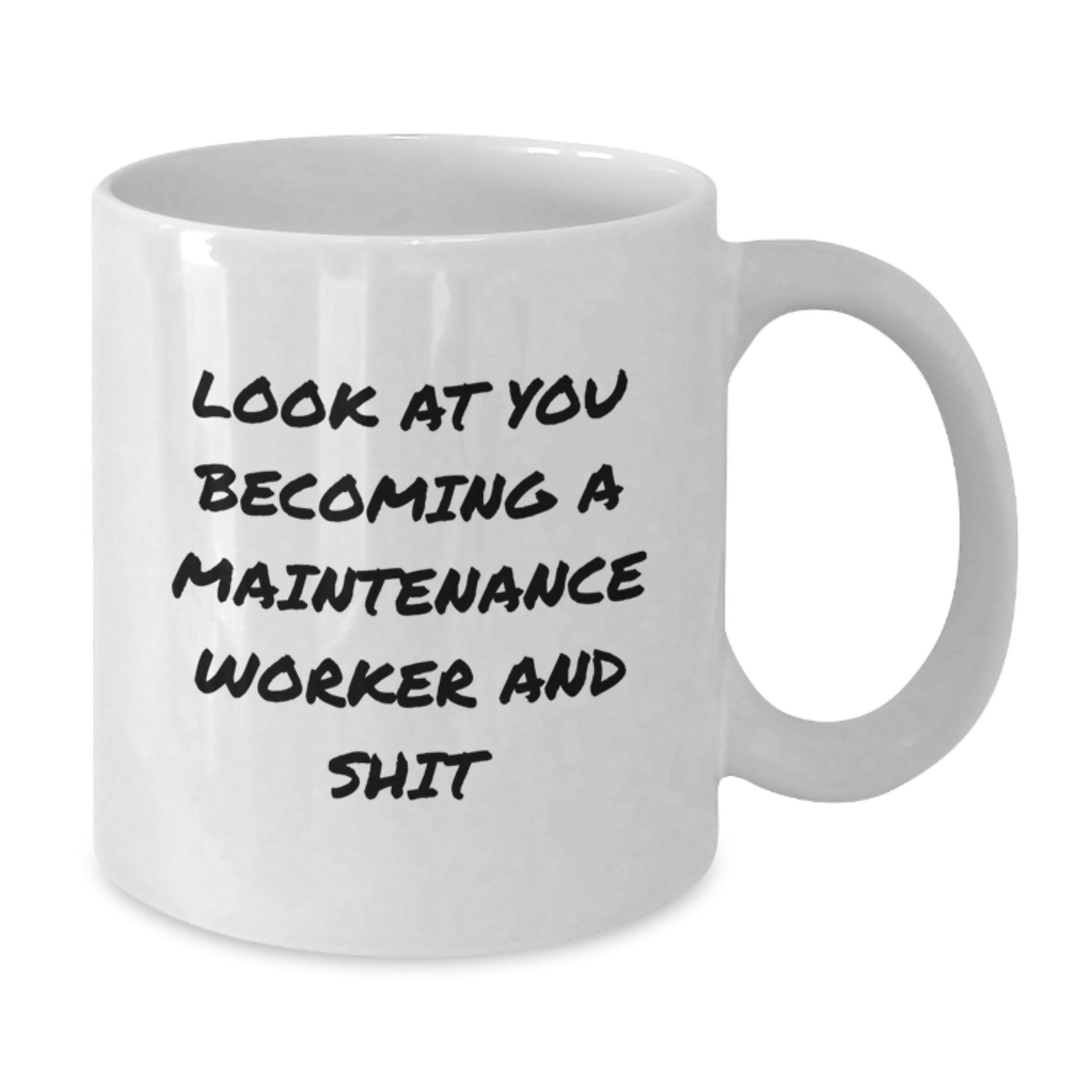 Funny Maintenance Worker Gifts from Men for Birthday Unique White Coffee Mugs, 'Look At You Becoming A Maintenance Worker And Shit' - Additional